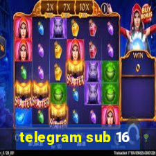 telegram sub 16